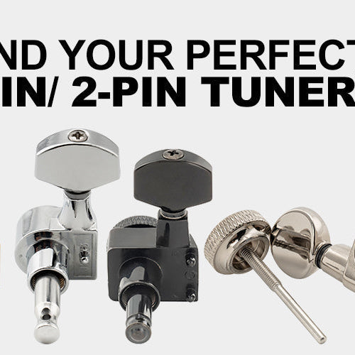 How to Choose the Right 1-Pin or 2-Pin Guitar Tuners