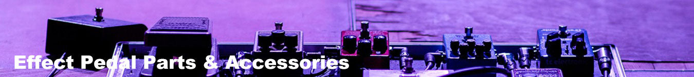 Effect Pedal Parts & Accessories