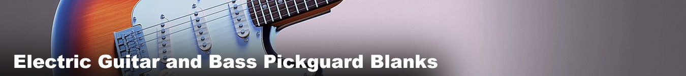 Electric Guitar and Bass Pickguard Blanks