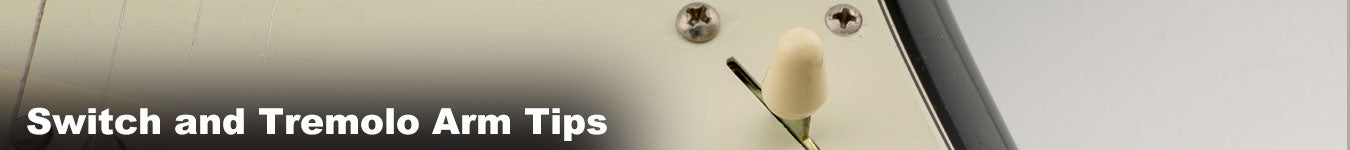 Switch and Tremolo Arm Tips